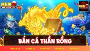 Bắn cá thần rồng – Sảnh game đảm bảo chất lượng tuyệt đỉnh